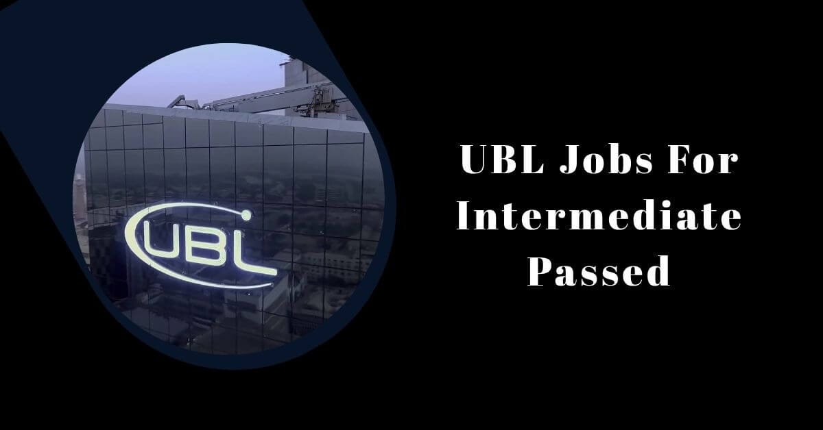 UBL Jobs For Intermediate Passed