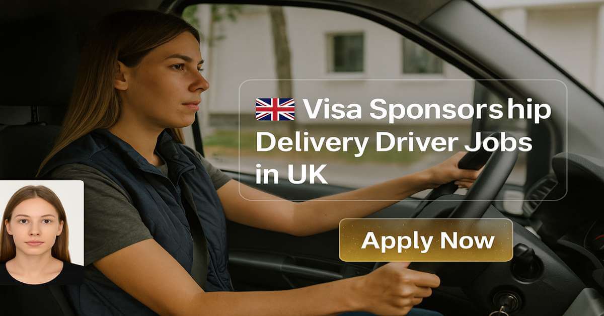 Visa Sponsorship Delivery Driver Jobs in UK