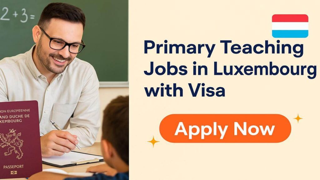 Primary Teaching Jobs in Luxembourg with Visa