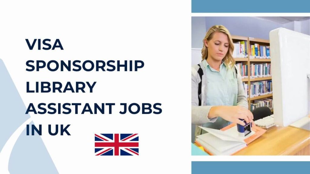 Visa Sponsorship Library Assistant Jobs in UK