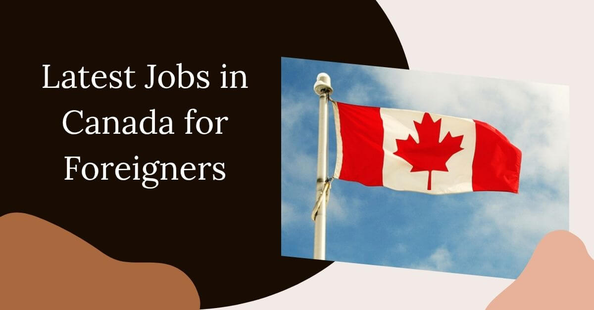 Latest Jobs in Canada for Foreigners