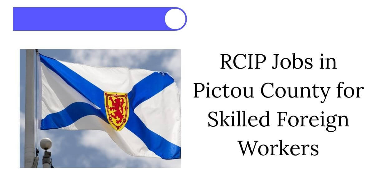 RCIP Jobs in Pictou County for Skilled Foreign Workers