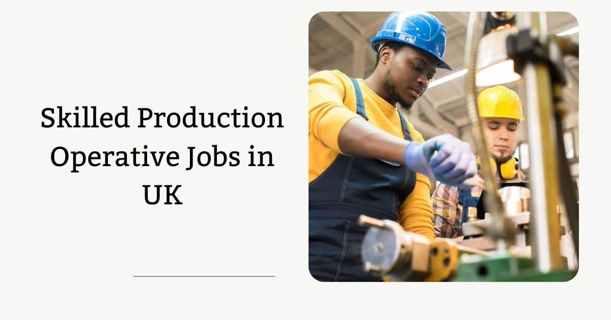 Skilled Production Operative Jobs in UK