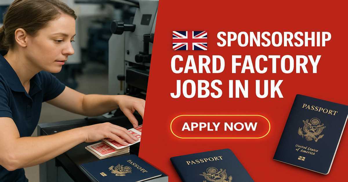 Sponsorship Card Factory Jobs in UK