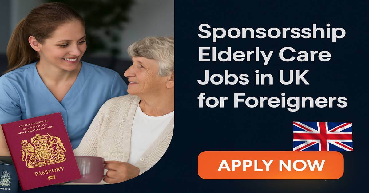 Sponsorship Elderly Care Jobs in UK for Foreigners