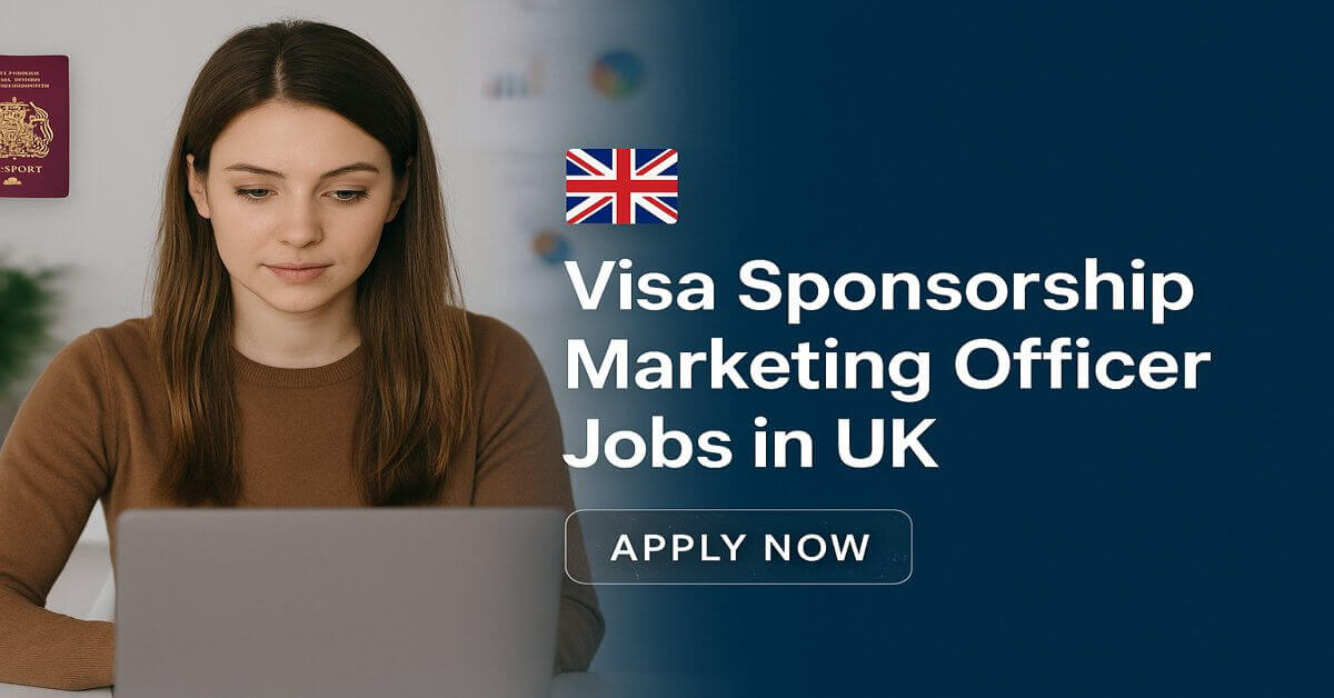 Visa Sponsorship Marketing Officer Jobs in UK