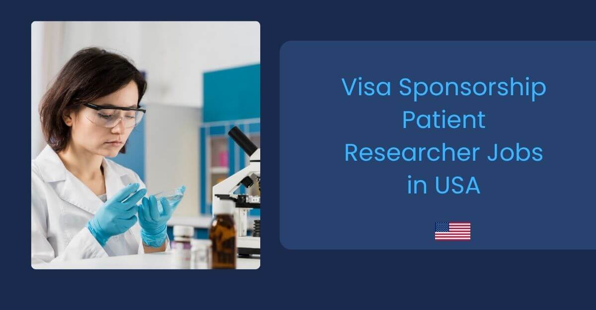Visa Sponsorship Patient Researcher Jobs in USA