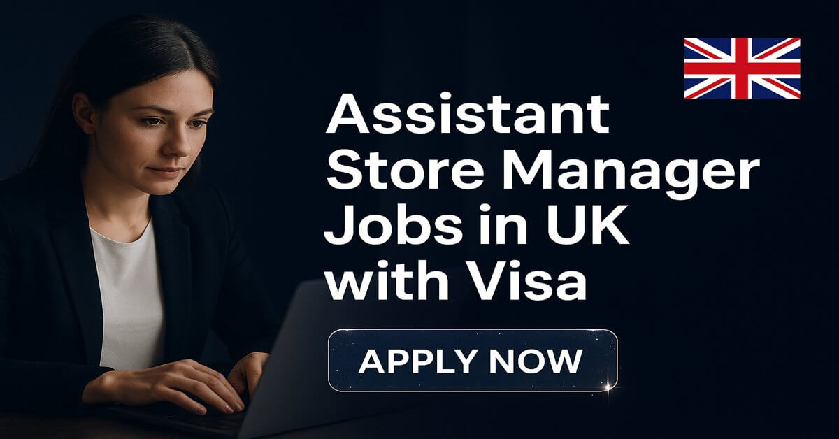 Assistant Store Manager Jobs in UK with Visa