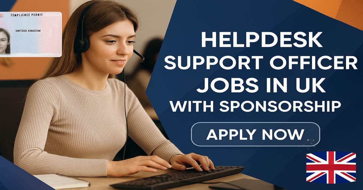 Helpdesk Support Officer Jobs in UK with Sponsorship