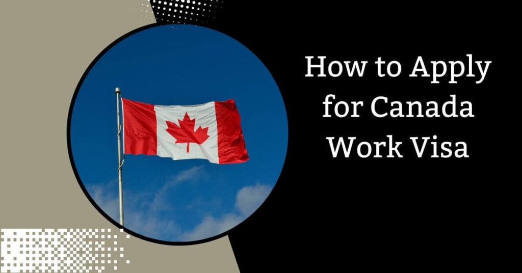 How to Apply for Canada Work Visa