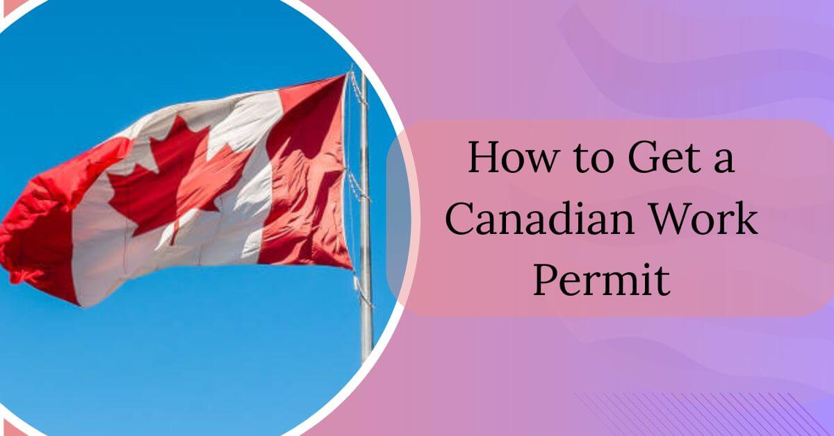 How to Get a Canadian Work Permit