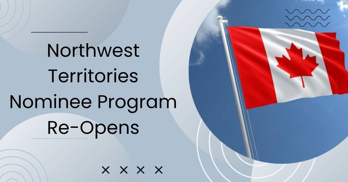 Northwest Territories Nominee Program Re-Opens