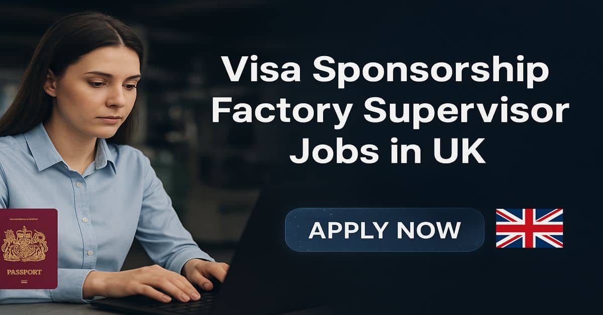 Visa Sponsorship Factory Supervisor Jobs in UK