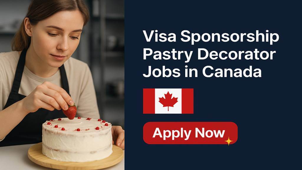 Visa Sponsorship Pastry Decorator Jobs in Canada