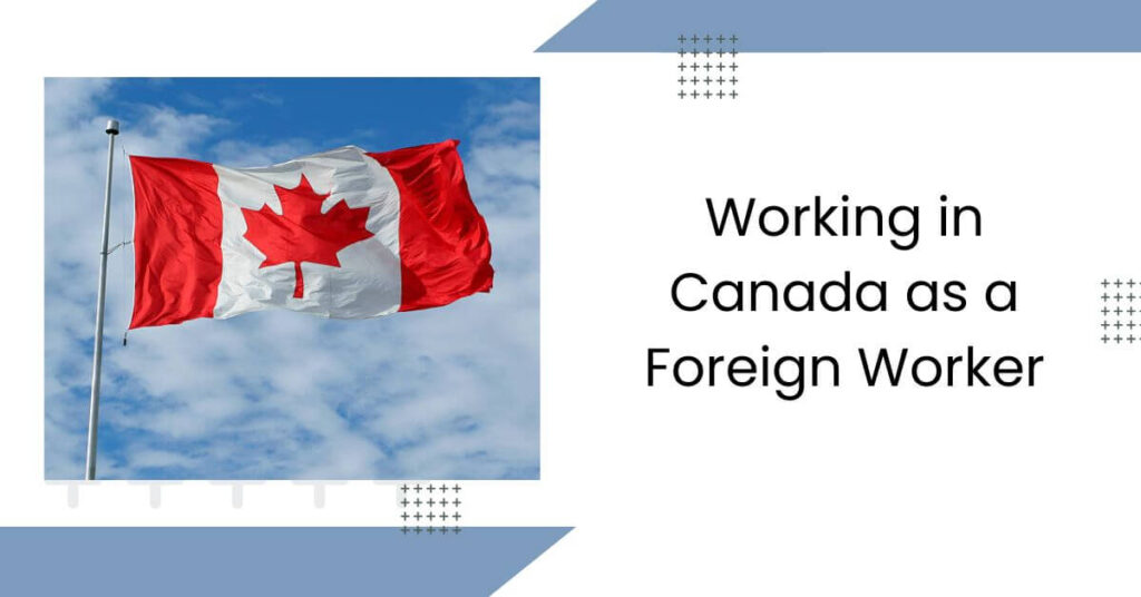 Working in Canada as a Foreign Worker
