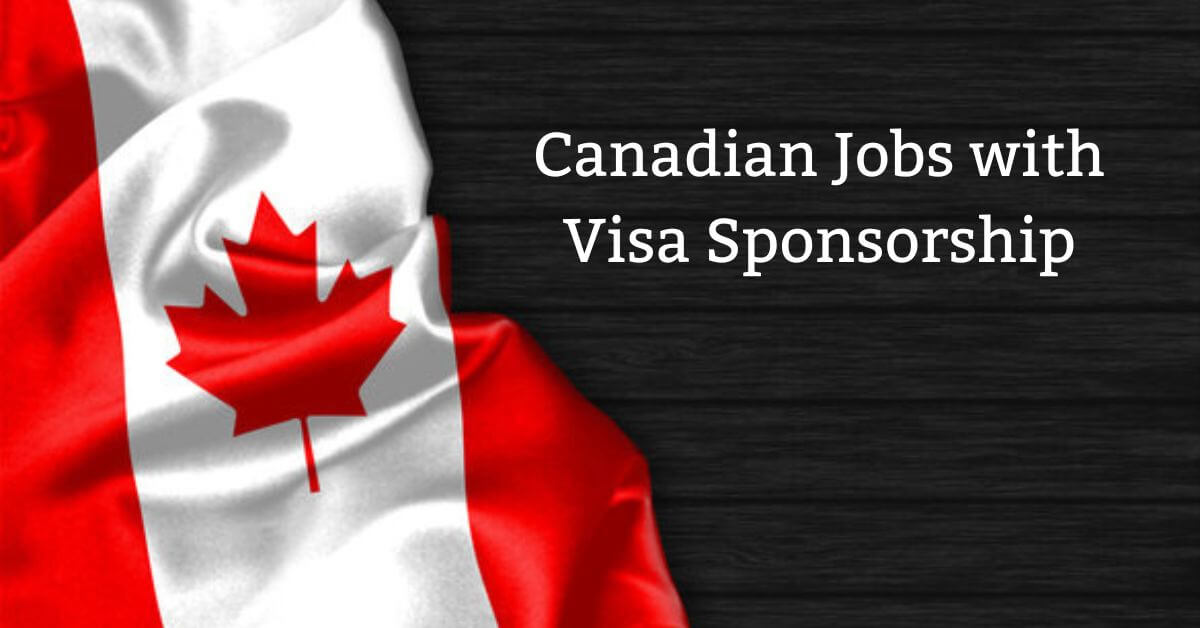 Canadian Jobs with Visa Sponsorship