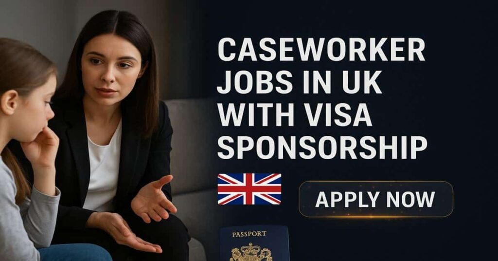 Caseworker Jobs in UK with Visa Sponsorship