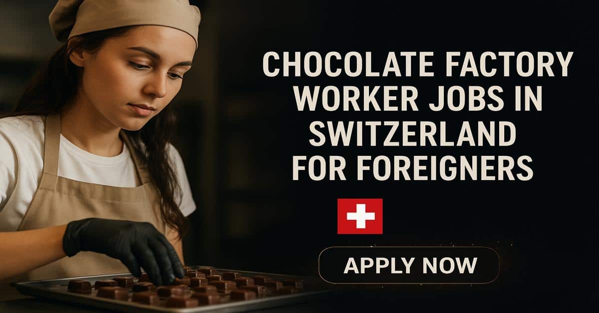 Chocolate Factory Worker Jobs in Switzerland for Foreigners