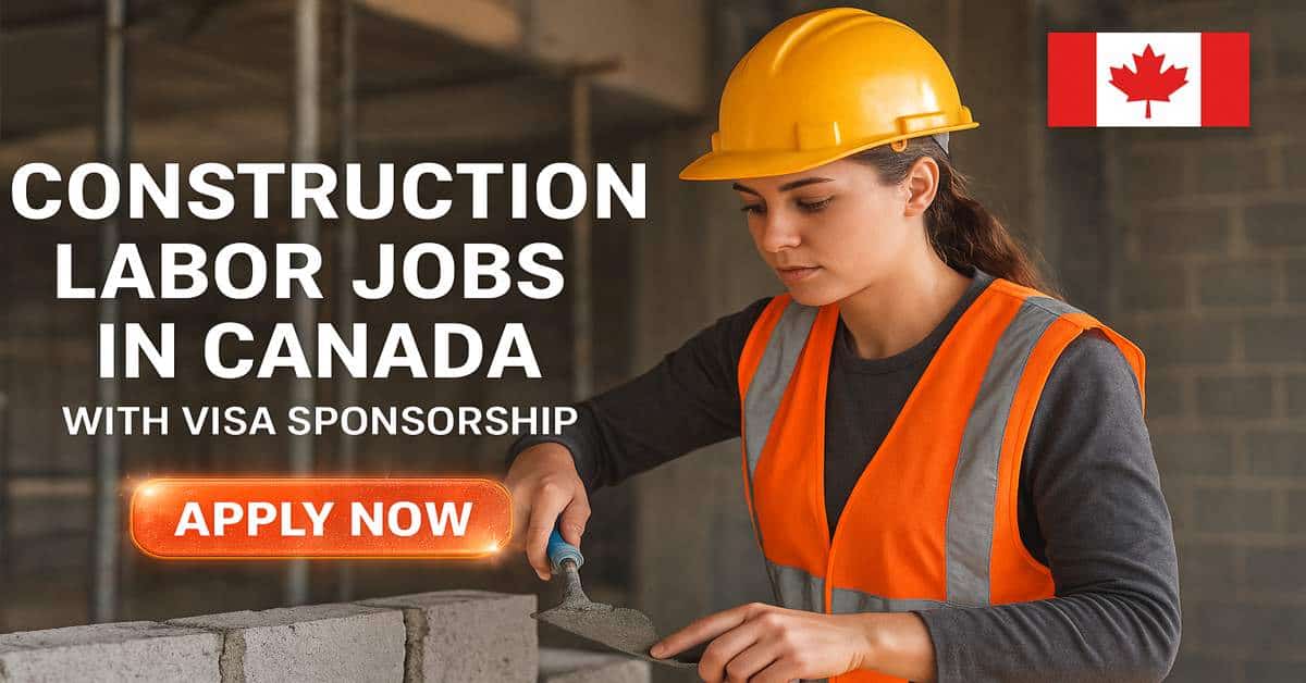 Construction Labour Jobs in Canada with Visa Sponsorship