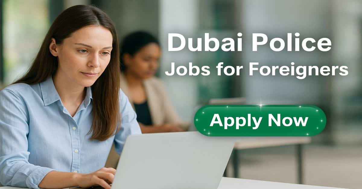 Dubai Police Jobs for Foreigners