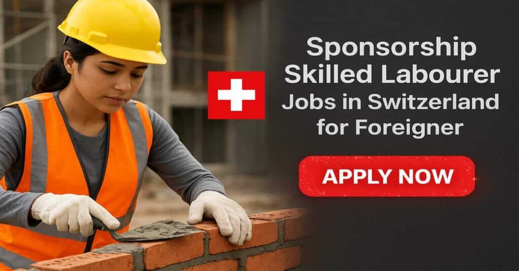 Sponsorship Skilled Labourer Jobs in Switzerland for Foreigner