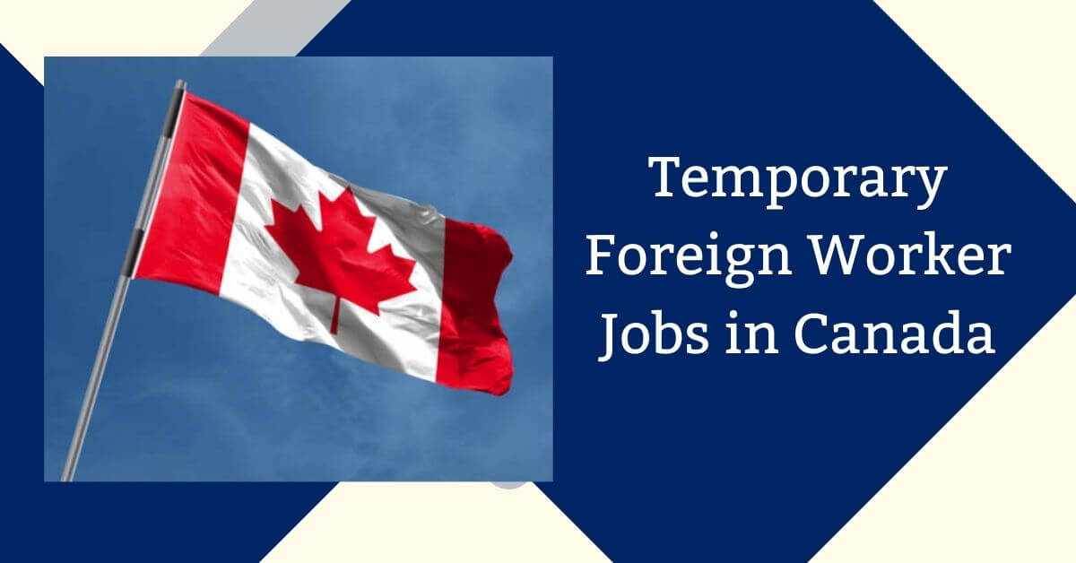 Temporary Foreign Worker Jobs in Canada