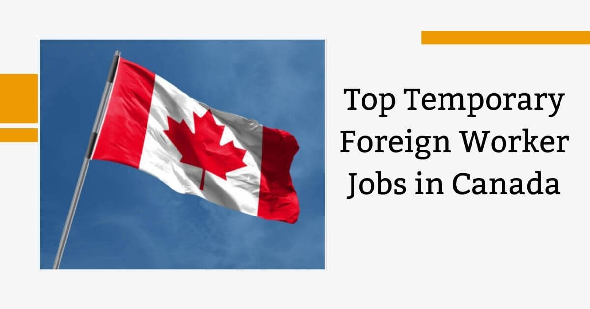 Top Temporary Foreign Worker Jobs in Canada