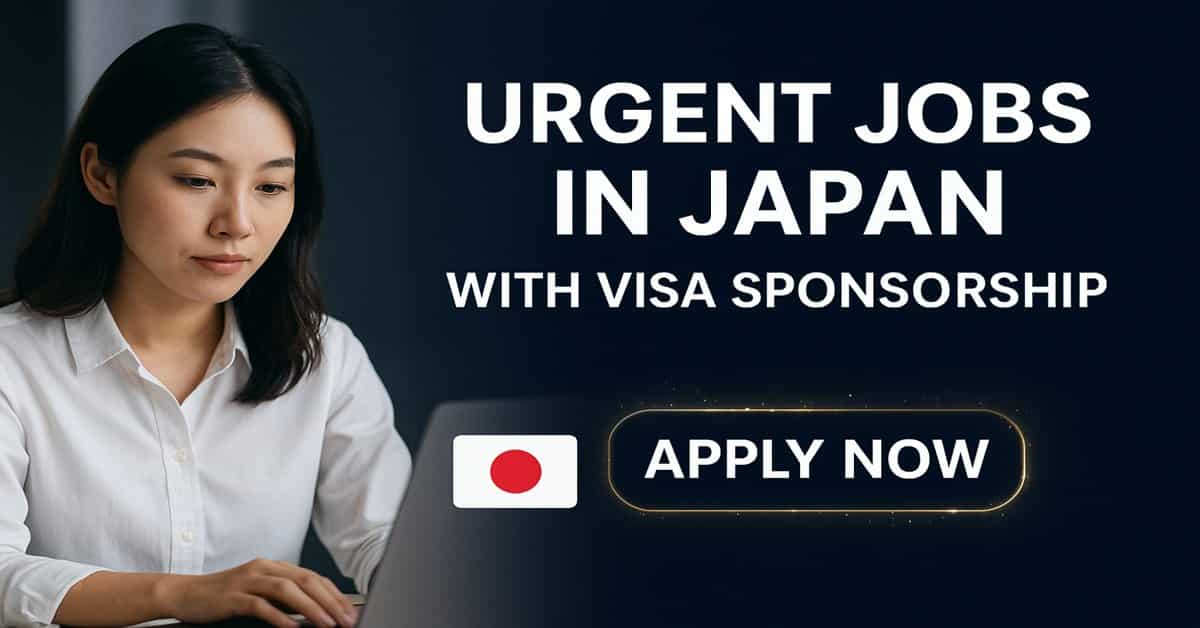 Urgent Jobs in Japan with Visa Sponsorship