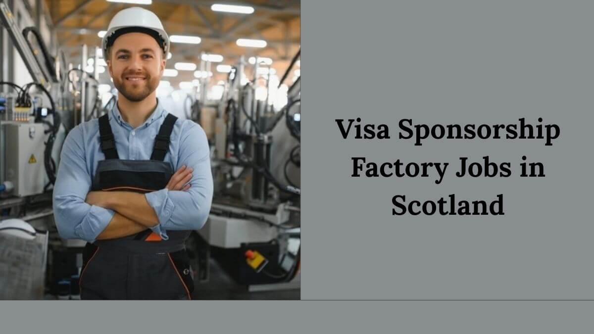 Visa Sponsorship Factory Jobs in Scotland