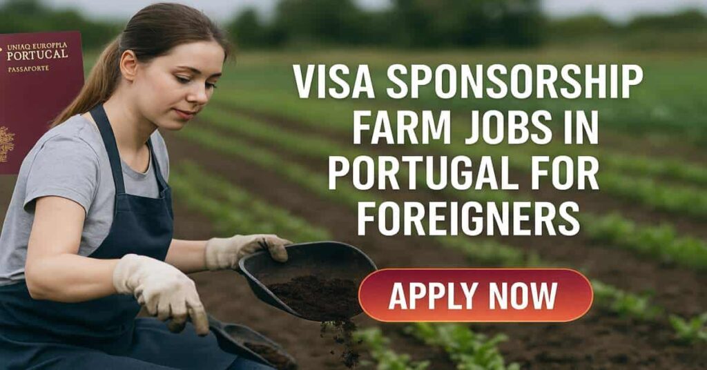 Visa Sponsorship Farm Jobs in Portugal for Foreigners