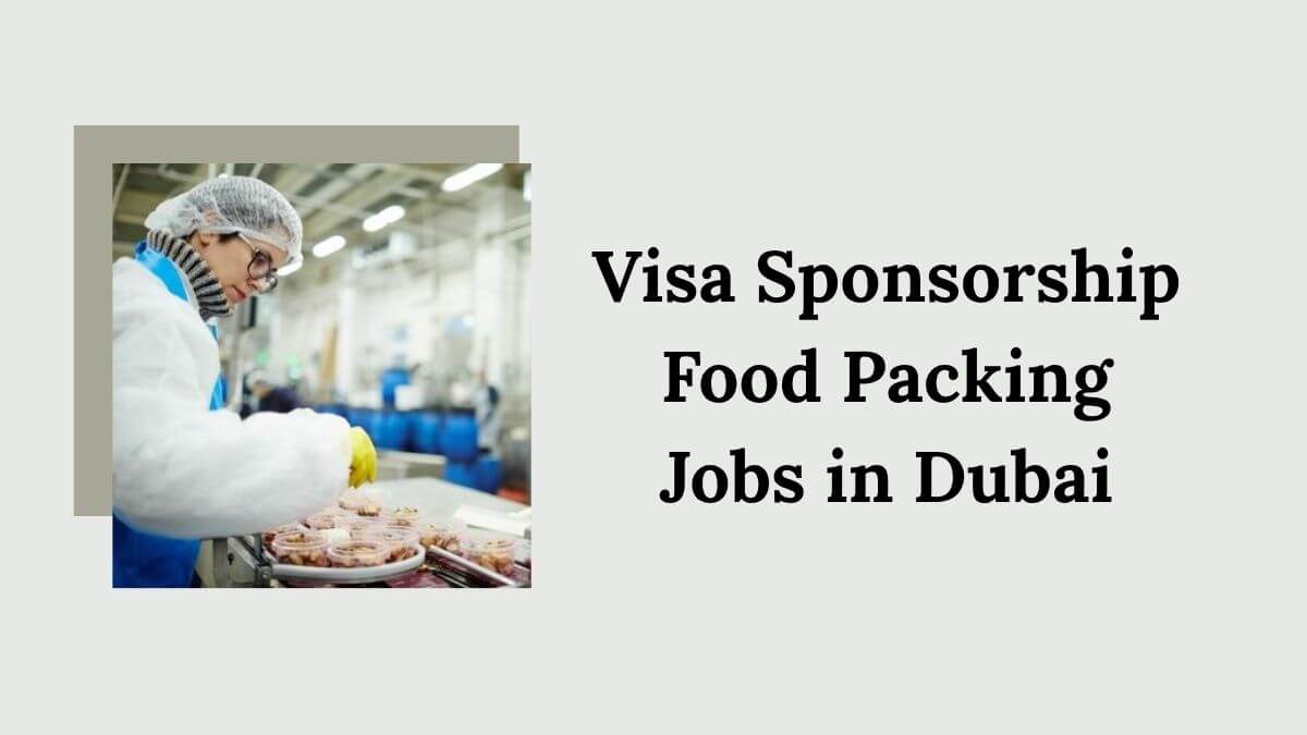 Visa Sponsorship Food Packing Jobs in Dubai