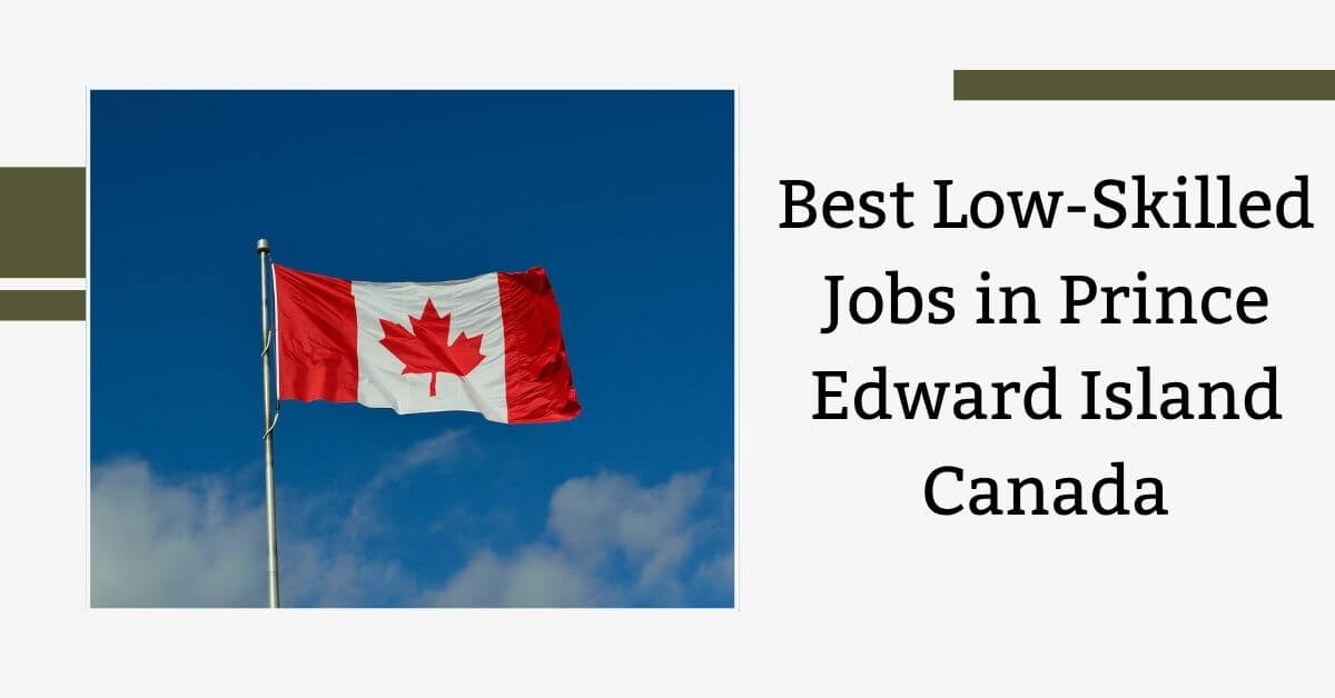 Best Low-Skilled Jobs in Prince Edward Island Canada