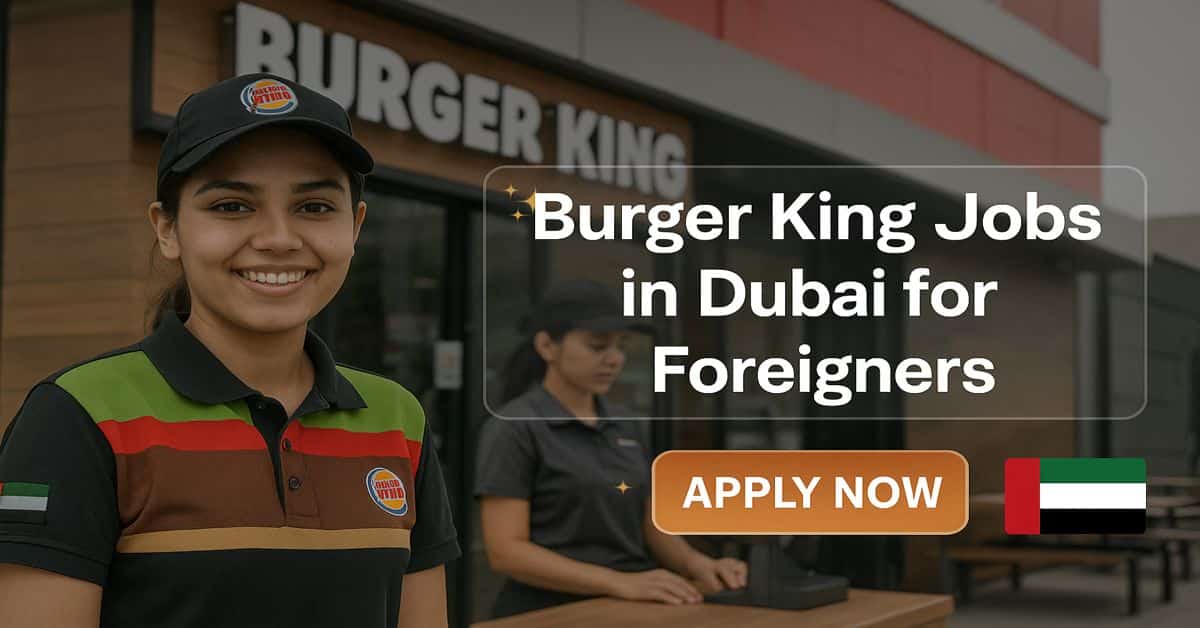 Burger King Jobs in Dubai for Foreigners