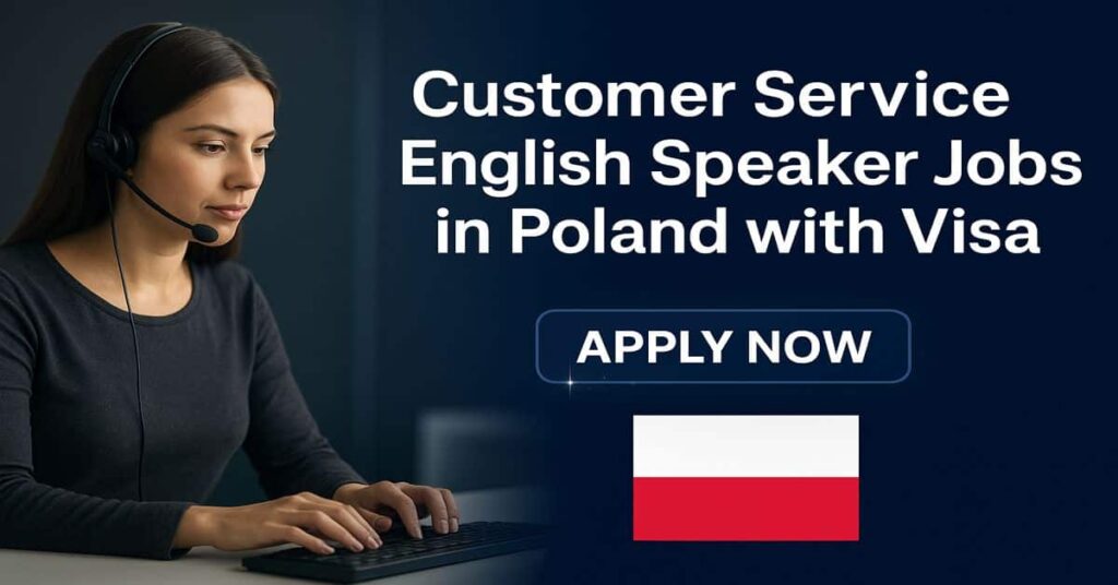 Customer Service English Speaker Jobs in Poland with Visa
