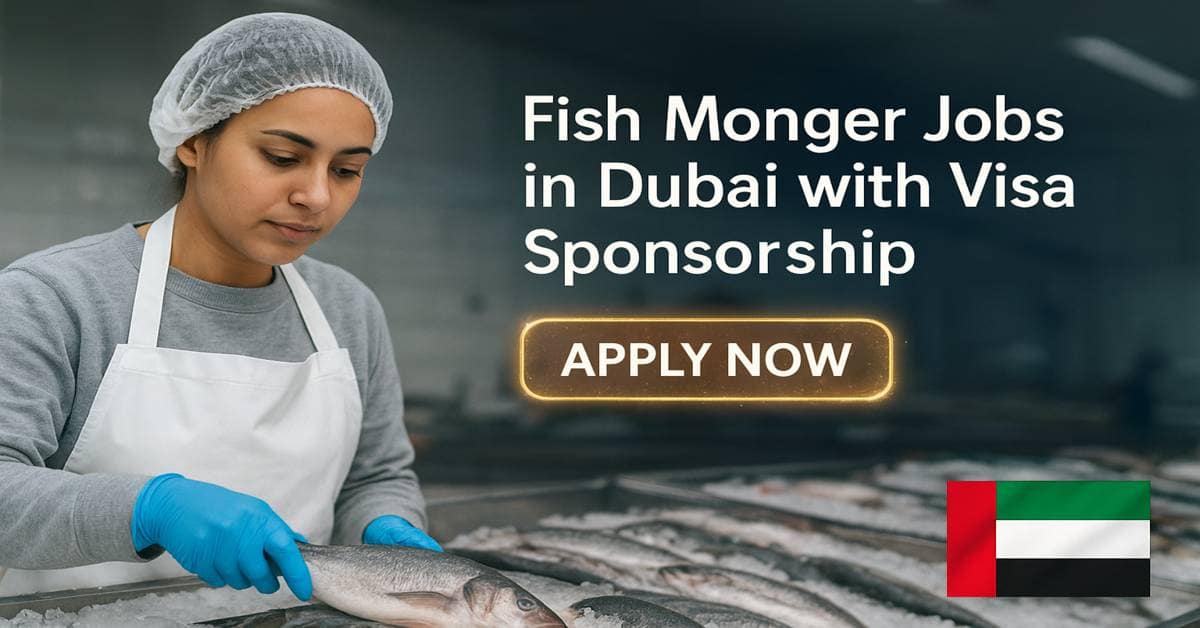 Fish Monger Jobs in Dubai with Visa Sponsorship