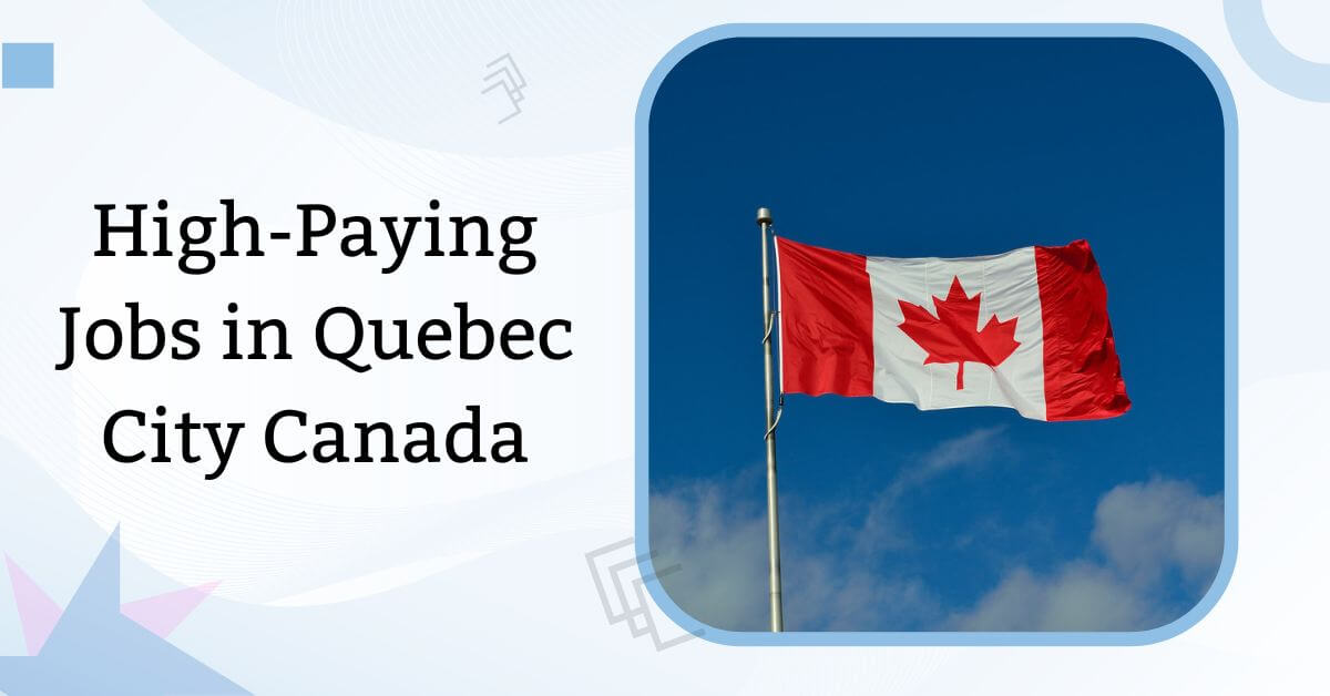 High-Paying Jobs in Quebec City Canada
