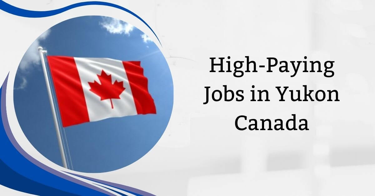 High-Paying Jobs in Yukon Canada