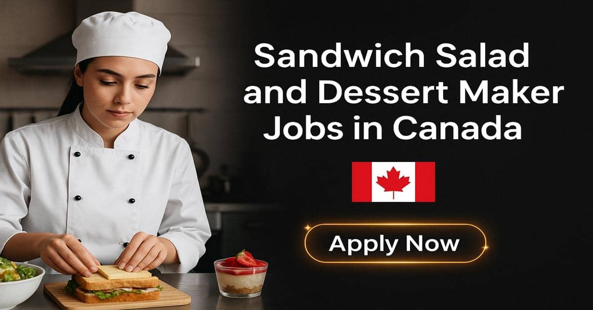 Sandwich Salad and Dessert Maker Jobs in Canada