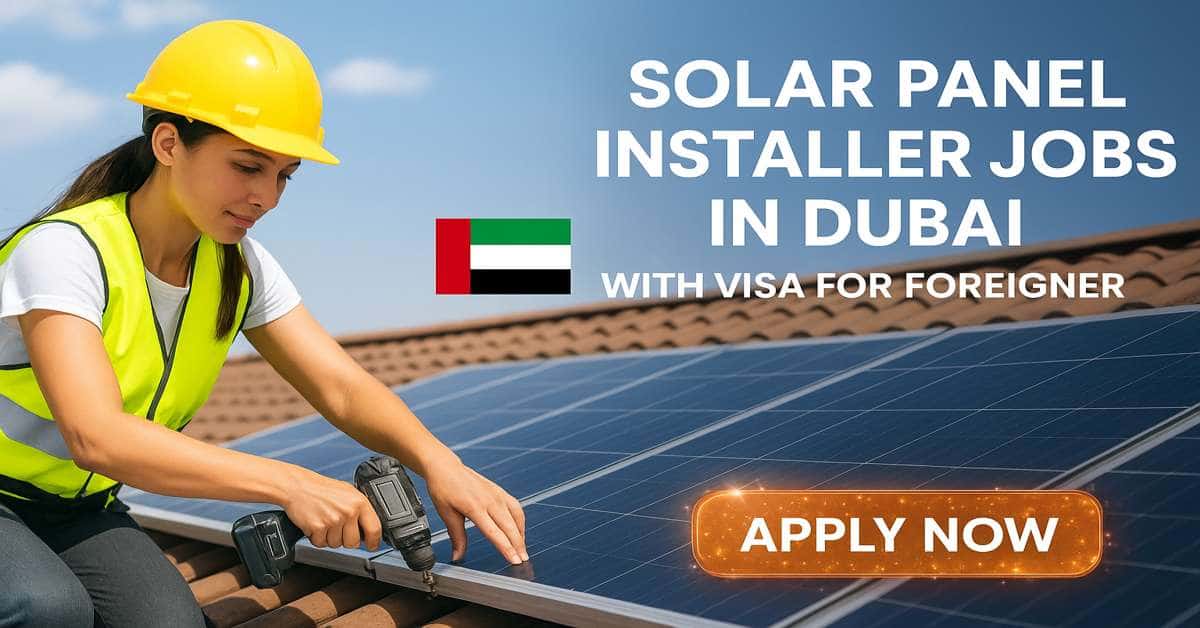 Solar Panel Installer Jobs in Dubai with Visa for Foreigner