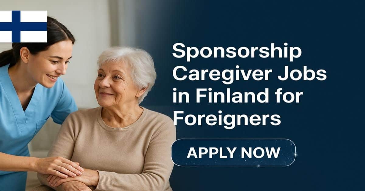 Sponsorship Caregiver Jobs in Finland for Foreigners