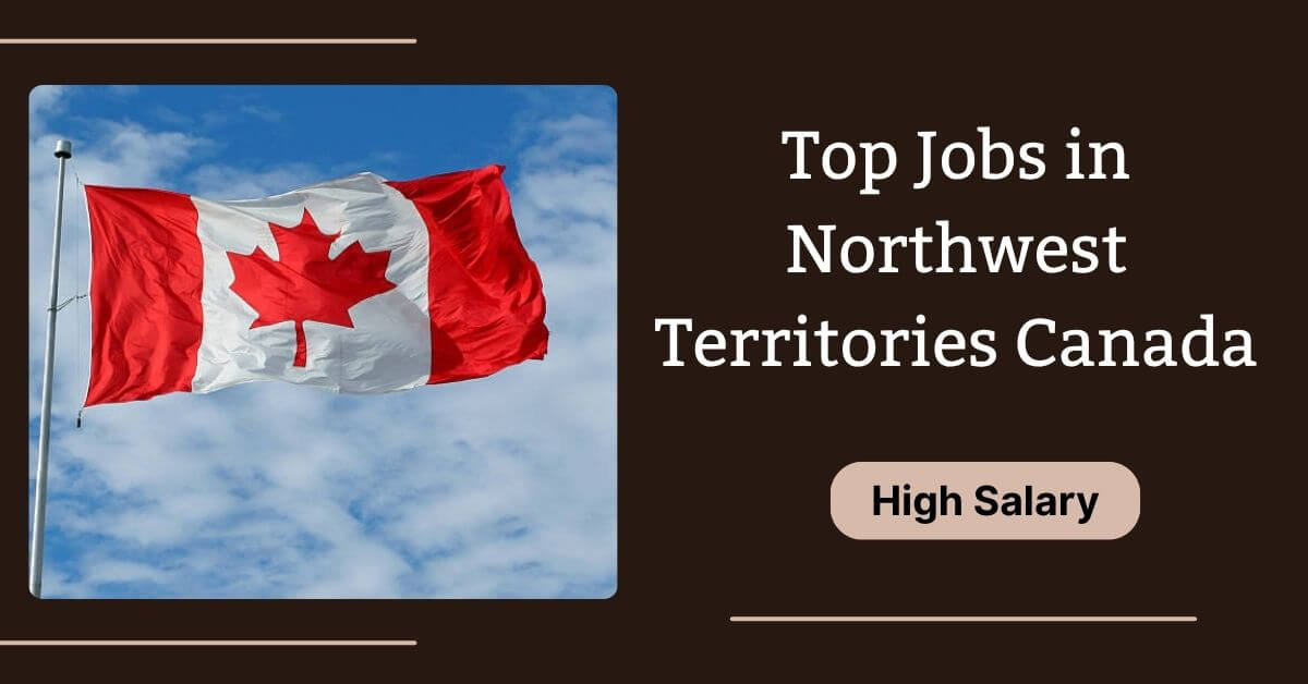 Top Jobs in Northwest Territories Canada