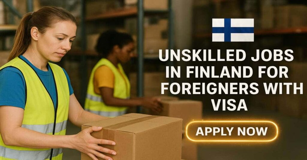 Unskilled Jobs in Finland for Foreigners with Visa