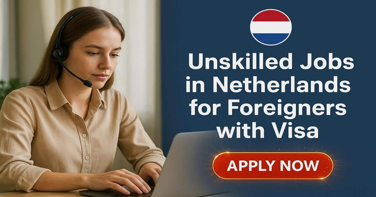 Unskilled Jobs in Netherlands for Foreigners with Visa