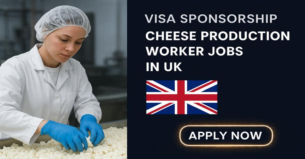 Visa Sponsorship Cheese Production Worker Jobs in UK