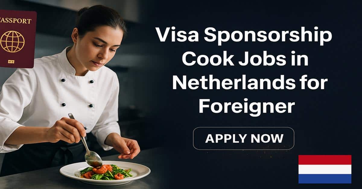 Visa Sponsorship Cook Jobs in Netherlands for Foreigner