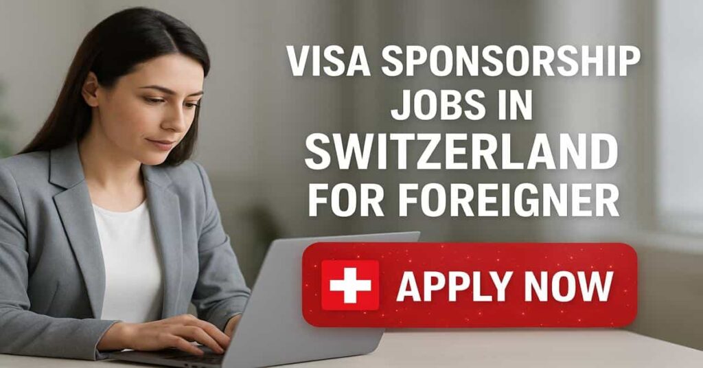 Visa Sponsorship Jobs in Switzerland for Foreigner