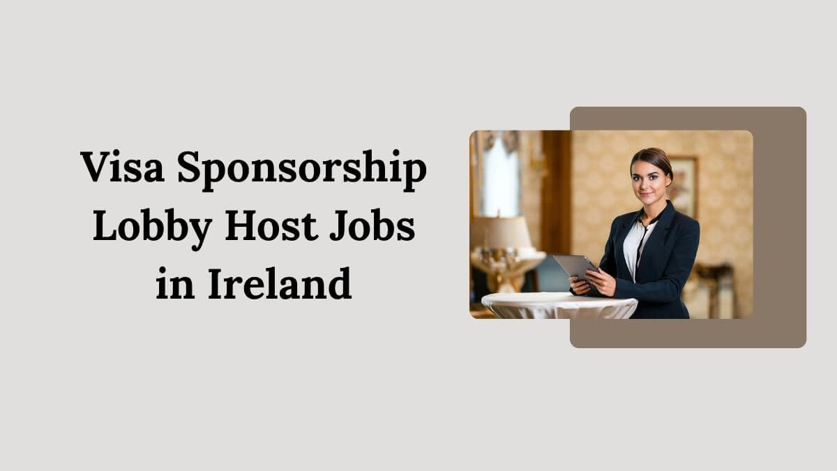 Visa Sponsorship Lobby Host Jobs in Ireland