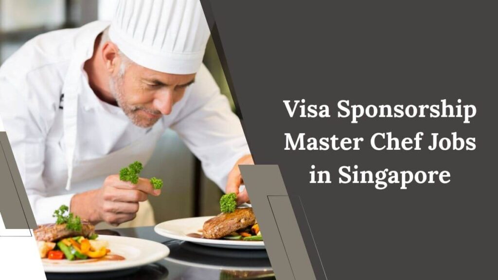 Visa Sponsorship Master Chef Jobs in Singapore