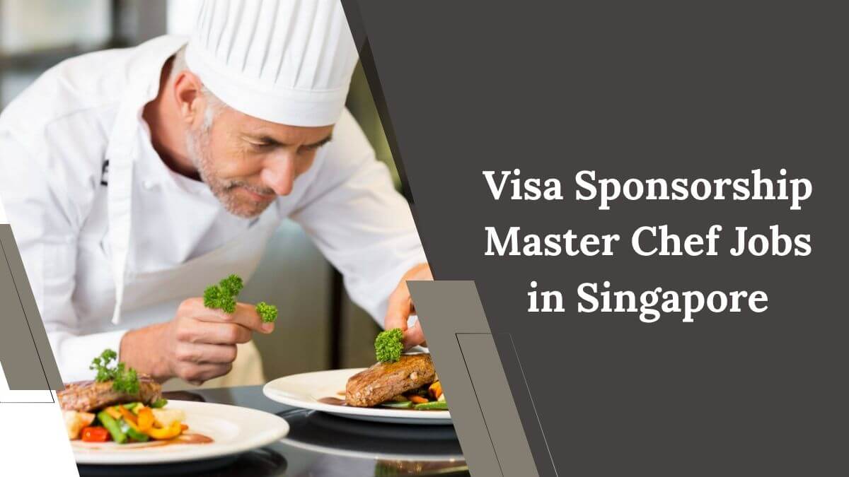 Visa Sponsorship Master Chef Jobs in Singapore