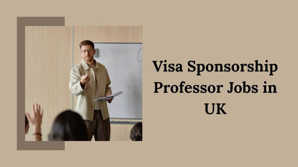 Visa Sponsorship Professor Jobs in UK